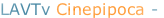 LAVTv Cinepipoca -

